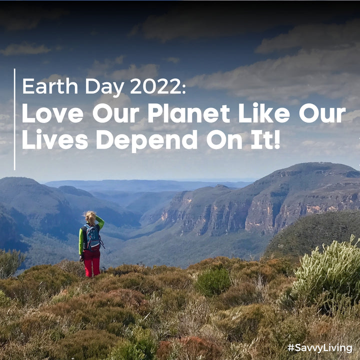 Earth Day 2022 And Bon Savvy - Let's Love Our Planet Like Our Life Depends On it!